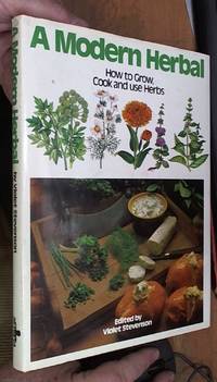 A Modern Herbal; How to Grow, Cook and Use Herbs