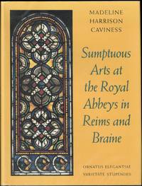 Sumptuous arts at the Royal Abbeys i n Reims and Braine. Ornatus elegantiae, varietate stupendes.