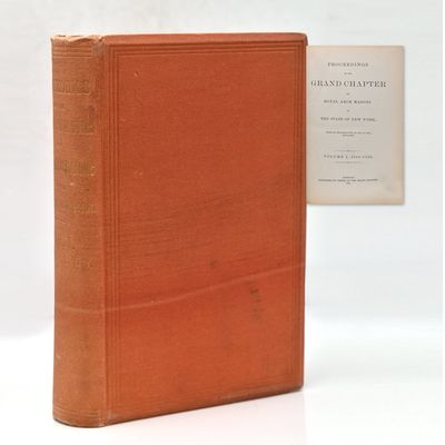 Proceedings of the Grand Chapter of Royal Arch Masons of the State of New York. From Its Organization, in 1798, to1867, Inclusive: Volume 1, 1798-1853. Volume II. 1854-1867