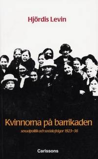 Kvinnorna på barrikaden. Sexualpolitik och…
