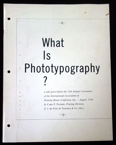 What is Phototypography? a talk given before the 35th Annual Convention of the International Association of Printing House Craftsmen, Inc