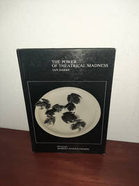 Power of Theatrical Madness: Photographs by Robert Mapplethorpe by Jan Fabre