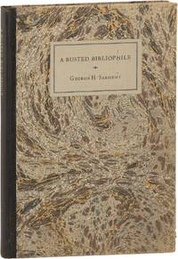 A Busted Bibliophile and His Books. Being a most delectable history of the diverting adventures of that renowned book-collector A. Edward Newton of Daylesford in Pennsylvania, Esquire. The First and only edition with all the Original Errours