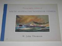 Photographic Album of South Australian Passenger Vessels by W. John Thomson - Paperback - Signed First Edition - 2003 - from Manyhills Books (SKU: 13070355)