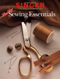 The New Sewing Essentials (Singer Sewing Reference Library)