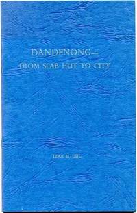 Dandenong - From Slab Hut To City.