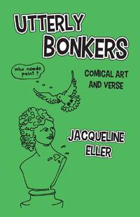 Utterly Bonkers, Comical Art and Verse