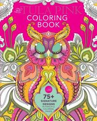 The Tula Pink Coloring Book : Tula Pink's Signature Designs in 75+ Fanciful Coloring Pages