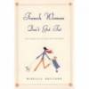 French Women Don't Get Fat: The Secret of Eating for Pleasure