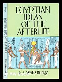 Egyptian ideas of the afterlife / E. A. Wallis Budge