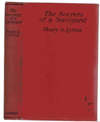 The Secrets of a Savoyard (SIGNED COPY) by Lytton, Henry A