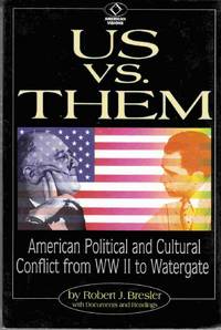 Us Vs. Them: American Political and Cultural Conflict from WW II to  Watergate