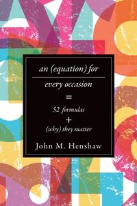 Equation for Every Occasion: Fifty-Two Formulas and Why They Matter