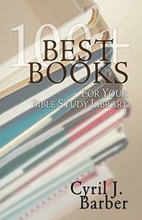 Best Books For Your Bible Study Library by Cyril J. Barber