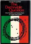 THE DAMNABLE QUESTION A Study in Anglo-Irish Relations
