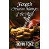 Foxe's Christian Martyrs Of the World