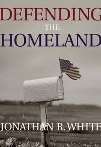 Defending the Homeland: Domestic Intelligence, Law Enforcement, and Security