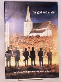 image of For God and Ulster: an alternative guide to the loyal orders