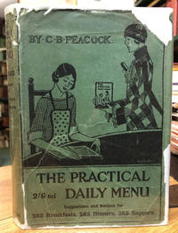image of The Practical Daily Menu. Suggestions and Recipes for 365 Breakfasts, 365 Dinners, 365 Suppers
