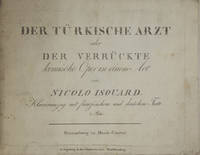 Der Türkische Arzt oder Der Verrückte komische Oper in einem Act... Klavierauszug mit...