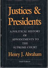 Justices and Presidents: A Political History of Appointments to the Supreme Court