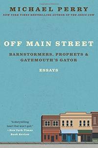 Off Main Street: Barnstormers, Prophets, and Gatemouth's Gator: Essays