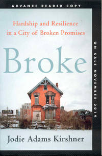 Broke: Hardship and Resilience in a City of Broken Promises by Jodie Adams Kirshner - 2019