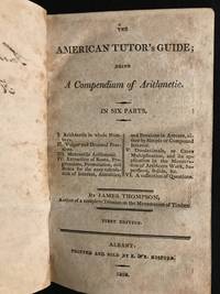 The American Tutor's Guide; Being A Compendium of Arithmetic by James Thompson - First Edition - 1808 - from Old Bookshelf (SKU: 000530)