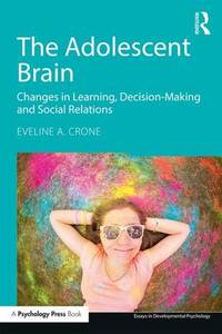 The Adolescent Brain: Changes in learning, decision-making and social relations