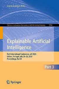 Explainable Artificial Intelligence : First World Conference, xAI 2023, Lisbon, Portugal, July...