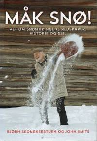 Måk snø!. Alt om snømåkingens redskaper, historie…