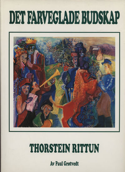 Det farveglade budskap. Thorstein Rittun
