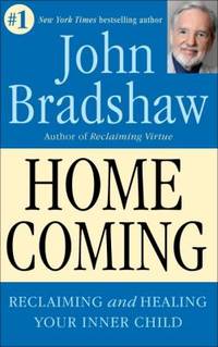 Homecoming : Reclaiming and Healing Your Inner Child