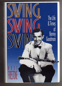 SWING, SWING, SWING.  The Life & Times of Benny Goodman