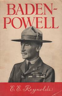 BADEN-POWELL: Biographie de Lord Baden Powell of Gitwell by REYNOLDS, E.E - (1946)