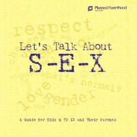Let's Talk about S-E-X: A Guide for Kids 9 to 12 and Their Parents