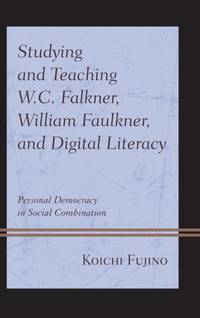 Studying and Teaching W.C. Falkner, William Faulkner, and Digital Literacy : Personal Democracy...