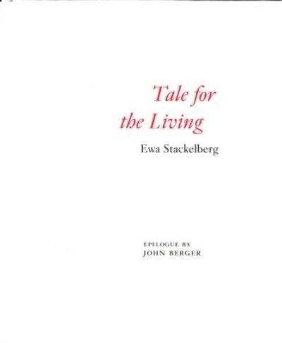 Tale for the Living. Epilogue by John Berger.