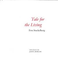 Tale for the Living. Epilogue by John Berger.