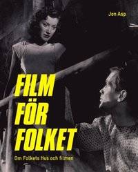Film för folket. Om Folkets hus och filmen.