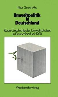 Umweltpolitik in Deutschland : Kurze Geschichte des Umweltschutzes in Deutschland seit 1900