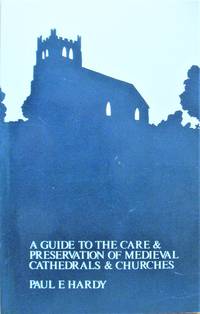 A Guide to the Care & Preservation of Medieval Cathedrals & Churches