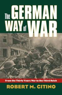 German Way of War: From the Thirty Years' War to the Third Reich