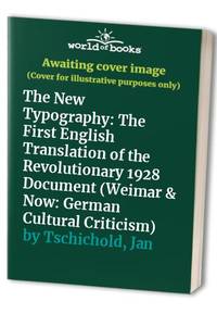 image of The New Typography: The First English Translation of the Revolutionary 1928 Document (Weimar & Now: German Cultural Criticism)