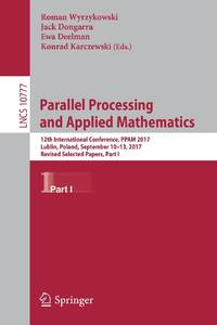 Parallel Processing and Applied Mathematics : 12th International Conference, PPAM 2017, Lublin,...