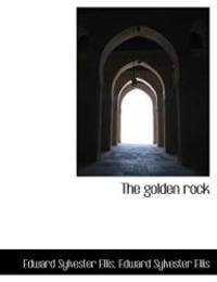 The golden rock by Edward Sylvester Ellis - 2009-11-24