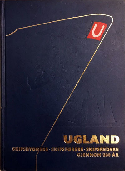 Ugland. Skipsbyggere, skipsførere, skipsredere…