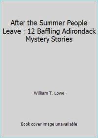 cover of After the Summer People Leave : 12 Baffling Adirondack Mystery Stories