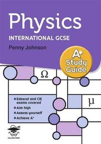Physics A* Study Guide: Study and revision guide for GCSE and International GCSE