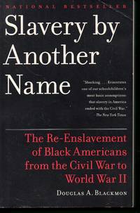 cover of Slavery by Another Name: The Re-Enslavement of Black Americans from the Civil War to World War II